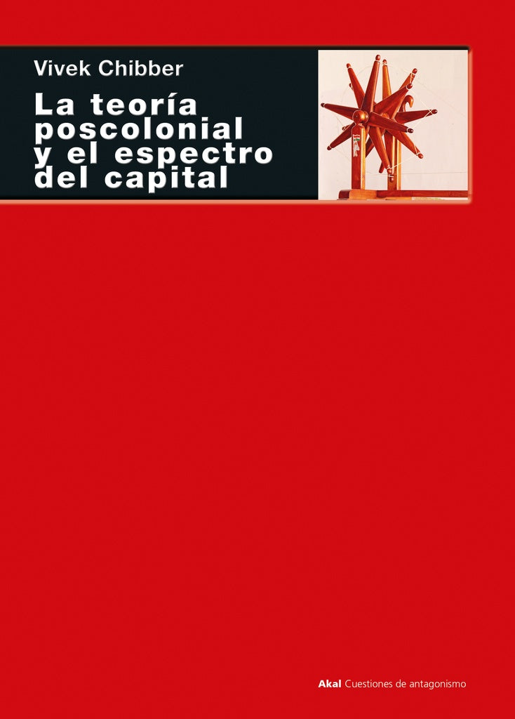 TEORIA POSCOLONIAL Y EL ESPECTRO DEL CAPITAL, LA | VIVEK CHIBBER