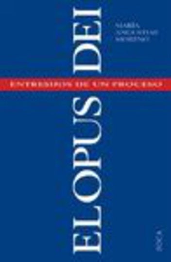OPUS DEI, EL. ENTRESIJOS DE UN PROCESO . OFERTA 85 Bs. | M.ª ANGUSTIAS MORENO