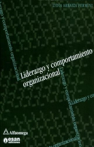 LIDERAZGO Y COMPORTAMIENTO ORGANIZACIONAL. | LYDIA ARBAIZA