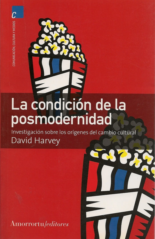 CONDICION DE LA POSMODERNIDAD, LA | DAVID HARVEY