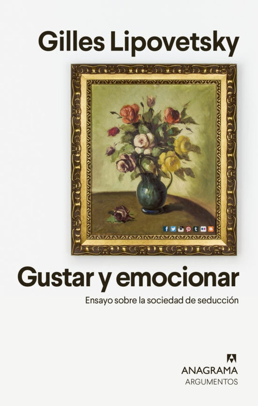 GUSTAR Y EMOCIONAR. ENSAYO SOBRE LA SOCIEDAD DE LA SEDUCCION | GILLES LIPOVETSKY