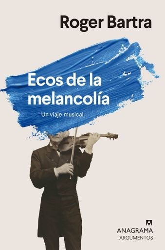 ECOS DE LA MELANCOLIA. Un viaje musical | ROGER BARTRA