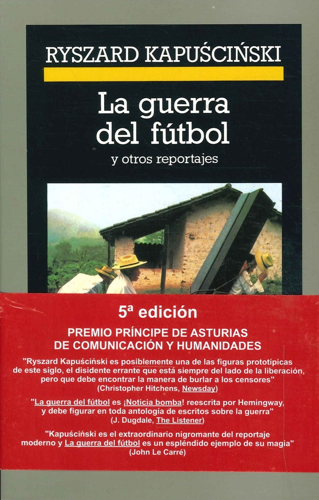 GUERRA DEL FUTBOL Y OTROS REPORTAJES, LA | RYSZARD KAPUSCINSKI