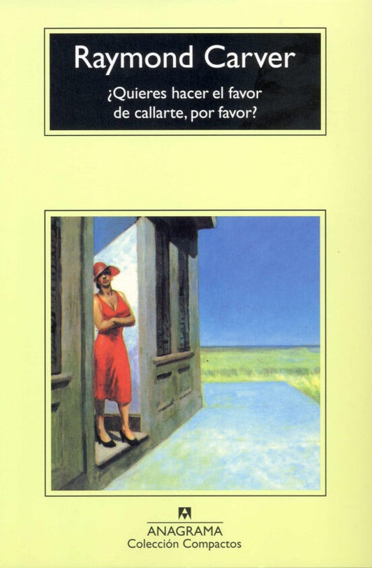 QUIERES HACER EL FAVOR DE CALLARTE POR FAVOR ?. COMPACTOS | RAYMOND CARVER