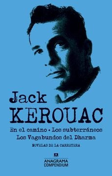 EN EL CAMINO. LOS SUBTERRANEOS. LOS VAGABUNDOS DEL DHARMA | JACK KEROUAC