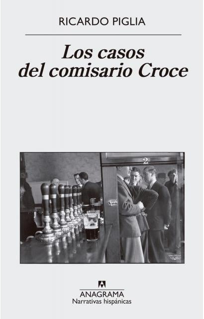 CASOS DEL COMISARIO CROCE , LOS . REBAJA Bs. 110 | RICARDO PIGLIA