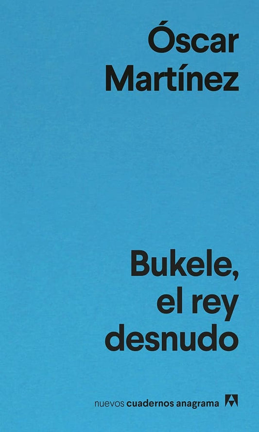 BUKELE, EL REY DESNUDO | OSCAR MARTINEZ