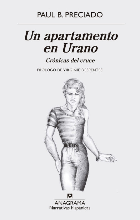 UN APARTAMENTO EN URANO. CRONICAS DEL CRUCE | PAUL B. PRECIADO