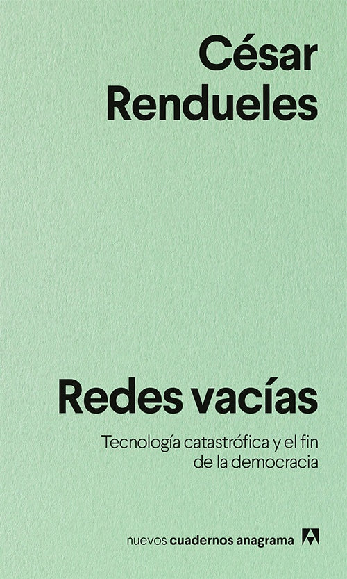 REDES VACIAS. Tecnologia catastrofica y el fin de la democracia | CESAR RENDUELES