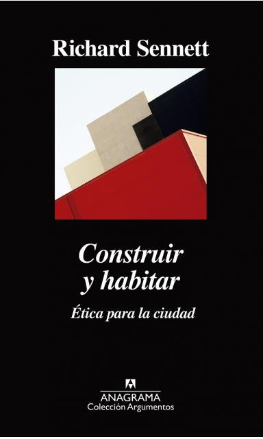 CONSTRUIR Y HABITAR. ETICA PARA LA CIUDAD | RICHARD SENNETT