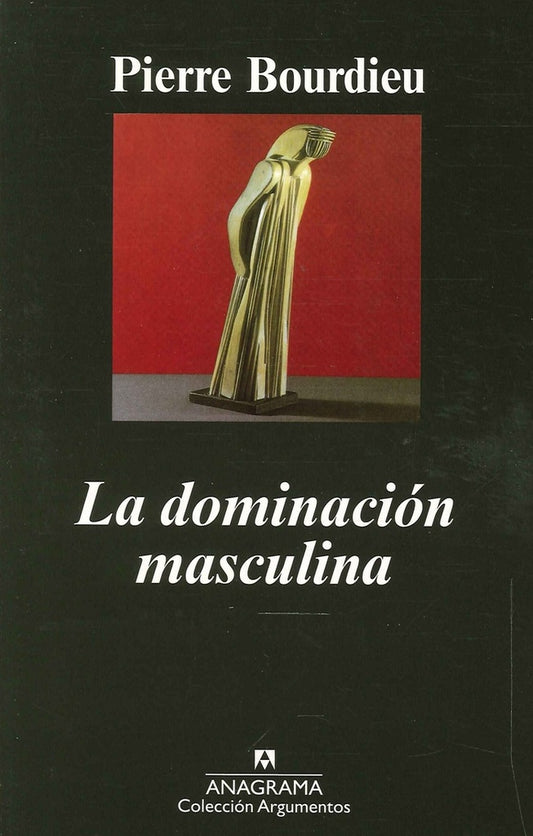 DOMINACION MASCULINA, LA. | PIERRE BOURDIEU