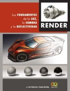 RENDER. LOS FUNDAMENTOS DE LA LUZ, LA SOMBRA Y LA REFLECTIVIDAD | SCOTT ROBERTSON