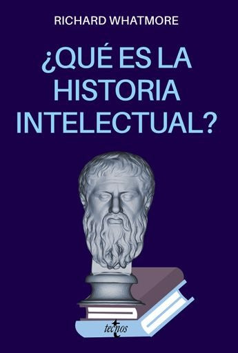 QUE ES LA HISTORIA INTELECTUAL? | RICHARD WHATMORE