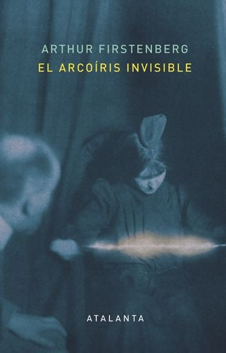 ARCOIRIS INVISIBLE, EL Rebaja 235 Bs | ARTHUR FIRSTENBERG