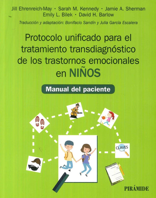 PROTOCOLO UNIFICADO PARA EL TRATAMIENTO TRANSDIAGNOSTICO DE LOS TRASTORNOS EMOCIONALES EN NIÑOS | VARIOS