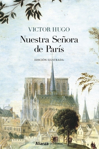 NUESTRA SEÑORA DE PARIS [EDICIÓN ILUSTRADA] | VICTOR HUGO
