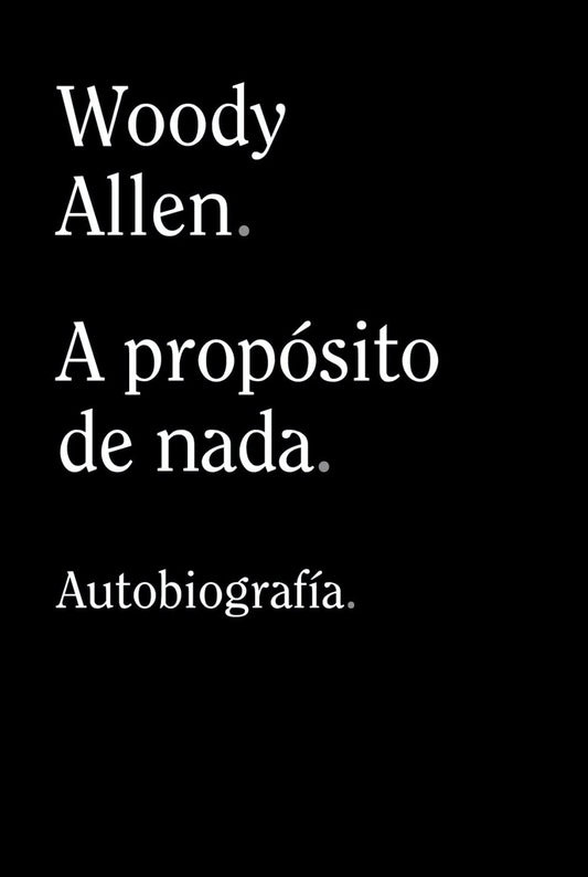 A PROPOSITO DE NADA. Formato pequeño | WOODY ALLEN