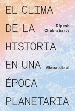 CLIMA DE LA HISTORIA EN UNA EPOCA PLANETARIA, EL | DIPESH CHAKRABARTY