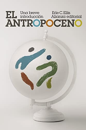 ANTROPOCENO: UNA BREVE INTRODUCCION, EL. | ERLE ELLIS