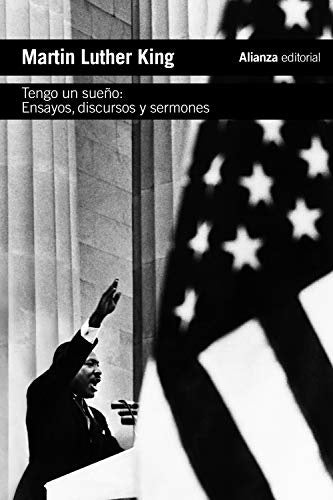 TENGO UN SUEÑO. ENSAYOS, DISCURSOS Y SERMONES | MARTIN LUTHER KING