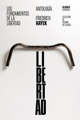 FUNDAMENTOS DE LA LIBERTAD: ANTOLOGIA, LOS. | FRIEDRICH HAYEK