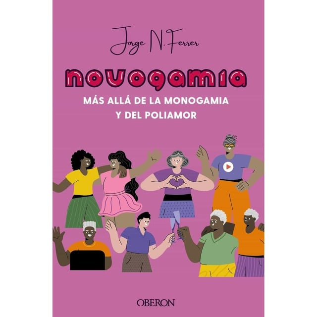 NOVOGAMIA. MAS ALLA DE LA MONOGAMIA Y DEL POLIAMOR . OFERTA Bs. 85 | JORGE N. FERRER