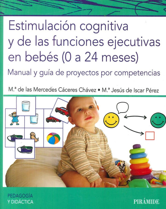 ESTIMULACIÓN COGNITIVA Y DE LAS FUNCIONES EJECUTIVAS EN BEBÉS (0 A 24 MESES) | MARIA DE LAS MERCEDES CACERES CHAVEZ