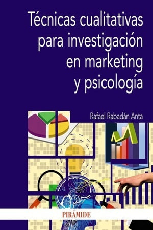TECNICAS CUALITATIVAS PARA INVESTIGACION EN MARKETING Y PSICOLOGIA | RAFAEL RABADAN ANTA