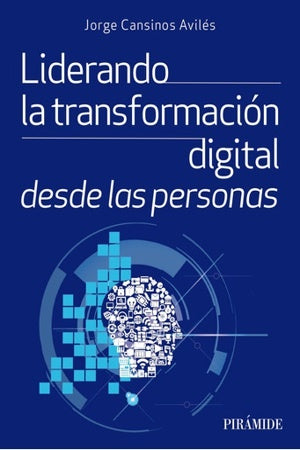 LIDERANDO LA TRANSFORMACION DIGITAL DESDE LAS PERSONAS | JORGE CANSINOS AVILES