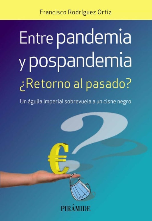 ENTRE PANDEMIA Y POSPANDEMIA. RETORNO AL PASADO? | FRANCISCO RODRIGUEZ ORTIZ