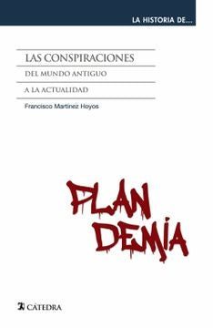 CONSPIRACIONES, LAS. DEL MUNDO ANTIGUO A LA ACTUALIDAD | FRANCISCO MARTINEZ HOYOS