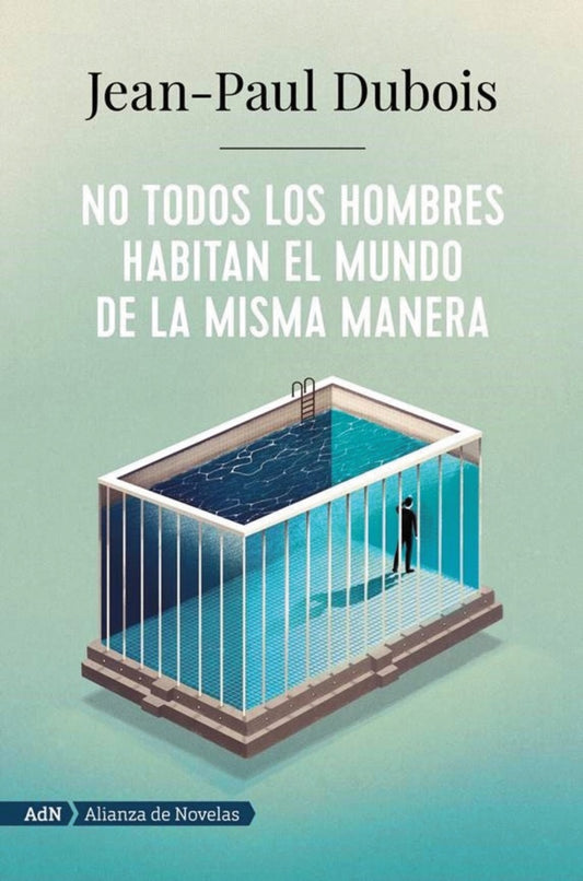 NO TODOS LOS HOMBRES HABITAN EL MUNDO DE LA MISMA MANERA  Rebaja 135 Bs. | JEAN-PAUL DUBOIS