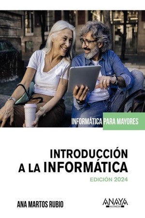INTRODUCCION A LA INFORMATICA. EDICION 2024 | ANA MARTOS RUBIO