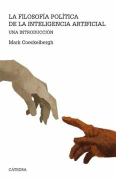FILOSOFIA POLITICA DE LA INTELIGENCIA ARTIFICIAL. UNA INTRODUCCION | MARK COECKELBERGH