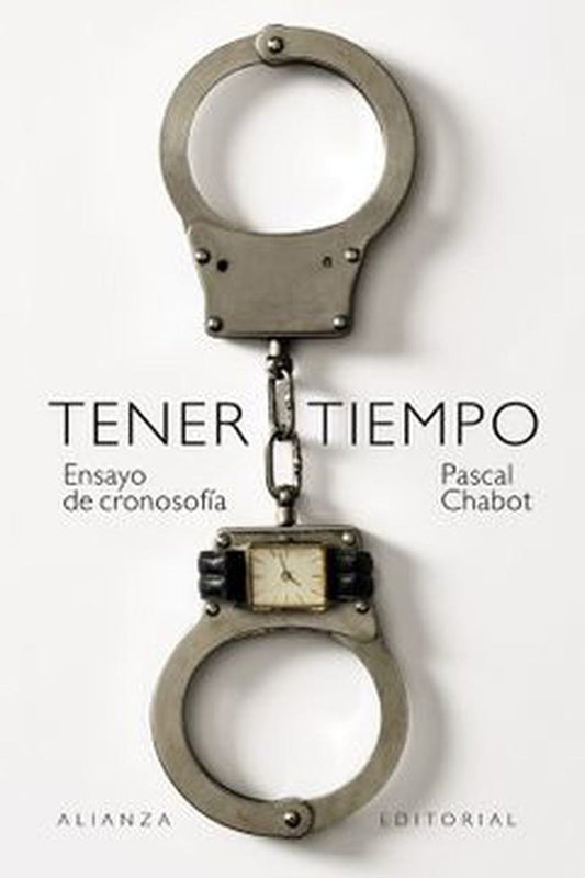 TENER TIEMPO: ENSAYO DE CRONOSOFIA | PASCAL CHABOT