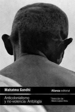 ANTICOLONIALISMO Y NO-VIOLENCIA. ANTOLOGIA | MAHATMA GANDHI