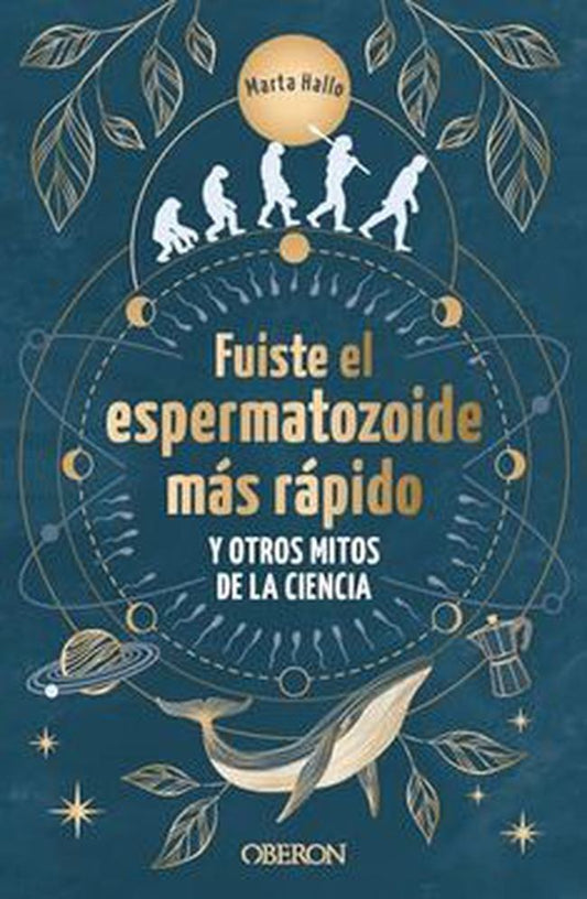 FUISTE EL ESPERMATOZOIDE MAS RAPIDO Y OTROS MITOS DE LA CIENCIA | MARTA HALLO