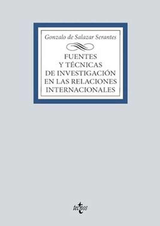 FUENTES Y TECNICAS DE INVESTIGACION EN RELACIONES INTERMACIONALES | GONZALO DE SALAZAR SERANTES