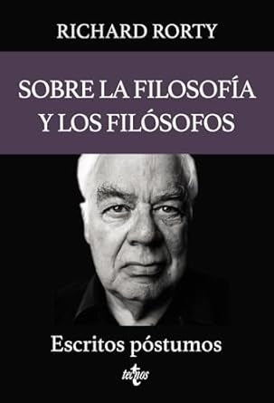 SOBRE LA FILOSOFIA Y LOS FILOSOFOS | RICHARD RORTY