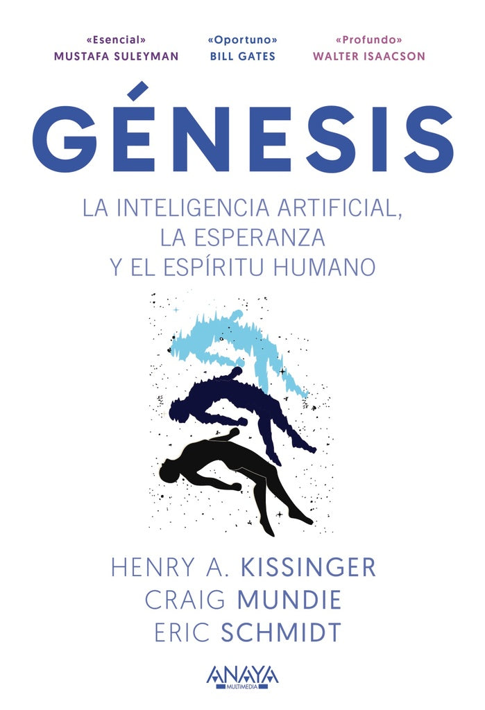 GENESIS. LA INTELIGENCIA ARTIFICIAL, LA ESPERANZA Y EL ESPIRITU HUMANO | KISSINGER, SCHMIDT