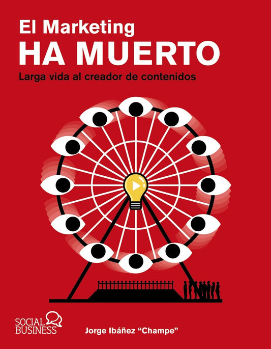 MARKETING HA MUERTO, EL. | JORGE IBAÑEZ CHAMPE
