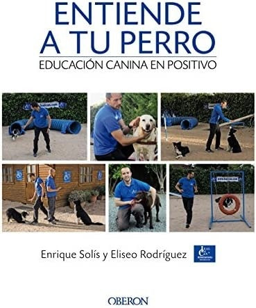 ENTIENDE A TU PERRO. EDUCACION CANINA EN POSITIVO Rebaja 95 Bs | ENRIQUE SOLIS