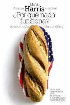 POR QUE NADA FUNCIONA?: ANTROPOLOGIA DE LA VIDA COTIDIANA | MARVIN HARRIS