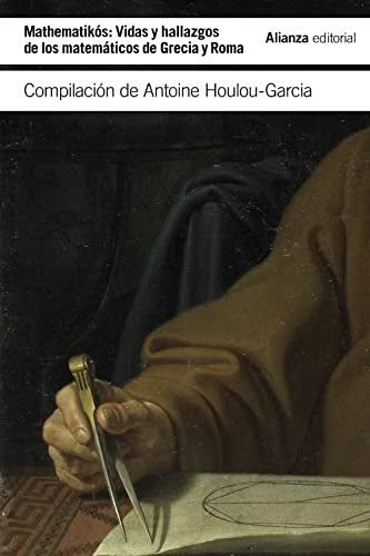 MATHEMATIKOS: VIDAS Y HALLAZGOS DE LOS MATEMATICOS EN GRECIA Y ROMA | VARIOS