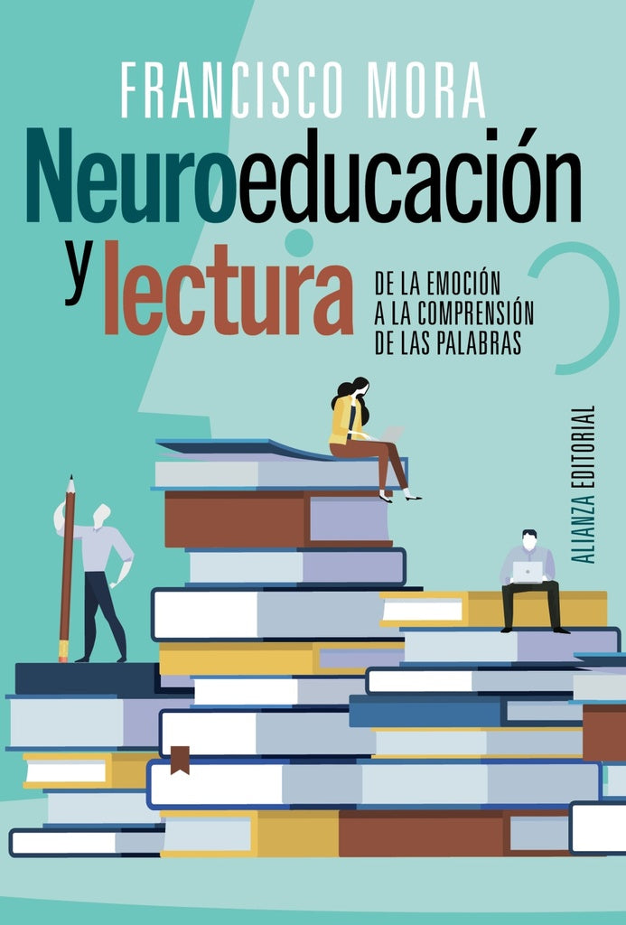 NEUROEDUCACION Y LECTURA. DE LA EMOCION A LA COMPRENSION DE LAS PALABRAS | FRANCISCO MORA