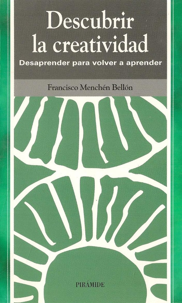 DESCUBRIR LA CREATIVIDAD. DESAPRENDER PARA VOLVER A APRENDER  Rebaja 126 Bs. | FRANCISCO MENCHEN BELLON