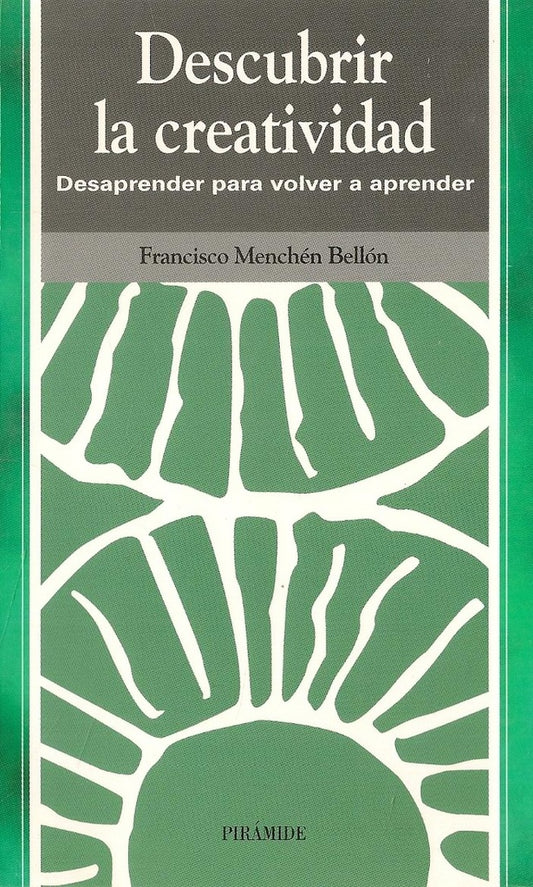 DESCUBRIR LA CREATIVIDAD. DESAPRENDER PARA VOLVER A APRENDER  Rebaja 126 Bs. | FRANCISCO MENCHEN BELLON