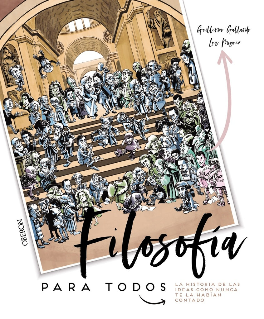 FILOSOFIA PARA TODOS: LA HISTORIA DE LAS IDEAS COMO NUNCA TE LA HABIAN CONTADO | GUILLERMO GALLARDO