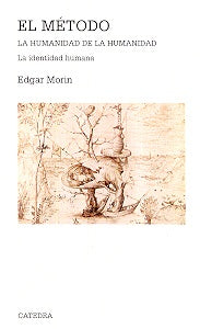 METODO, EL. V LA HUMANIDAD DE LA HUMANIDAD. LA IDENTIDAD HUMANA | EDGAR MORIN