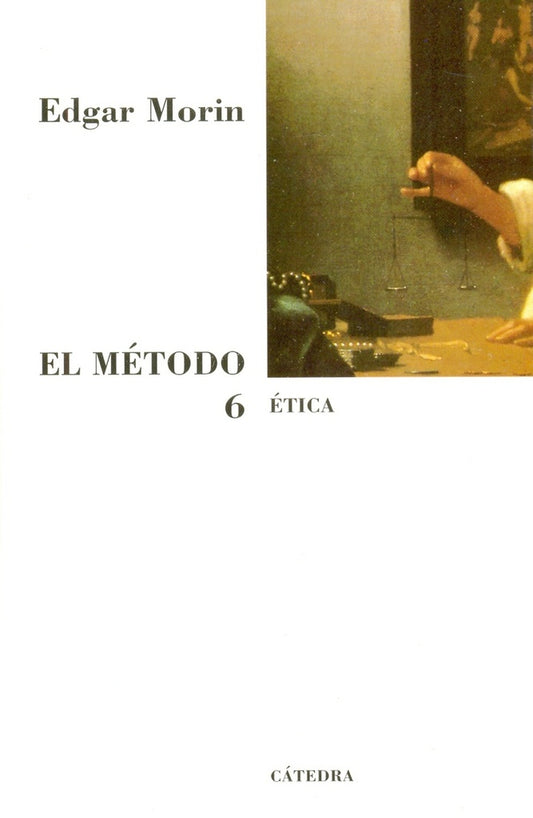 METODO, EL. VI ETICA | EDGAR MORIN
